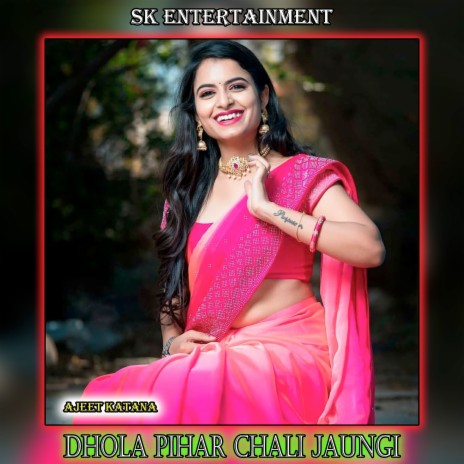 Dhola Pihar Chali Jaungi | Boomplay Music