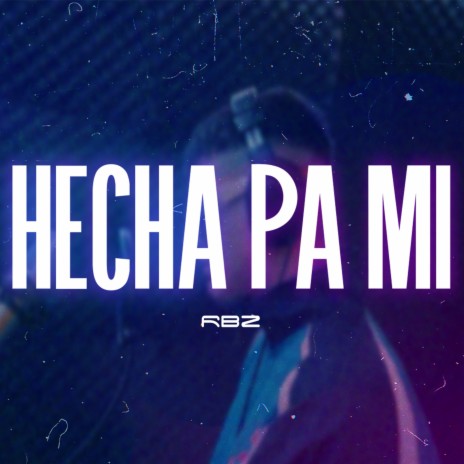 Hecha Pa Mi | Boomplay Music