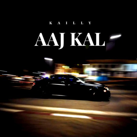 AAJ KAL | Boomplay Music