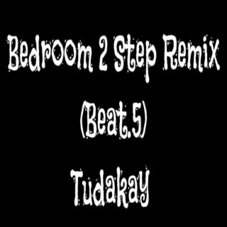 Bedroom 2 Step (Beat.5) (Remix)