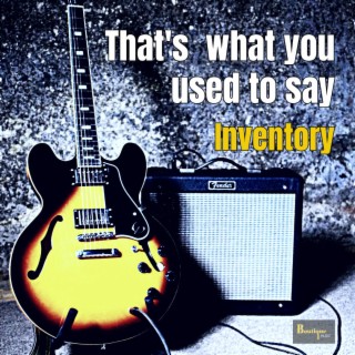 That's What You Used To Say lyrics | Boomplay Music