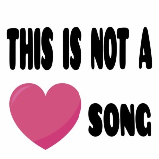 Not a Love Song