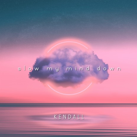 Slow My Mind Down | Boomplay Music