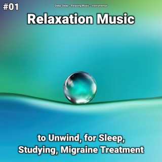 #01 Relaxation Music to Unwind, for Sleep, Studying, Migraine Treatment