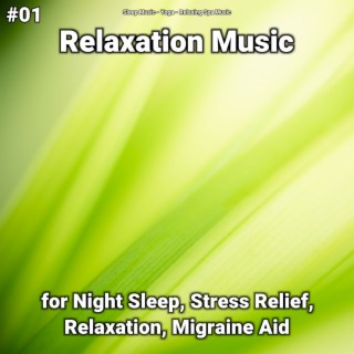 #01 Relaxation Music for Night Sleep, Stress Relief, Relaxation, Migraine Aid