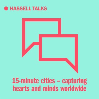 The 15 Minute City - what’s not to like about convenience, equity and sustainability? With Camilla Siggaard Andersen (Encore Episode)
