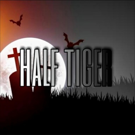 Half Tiger | Boomplay Music