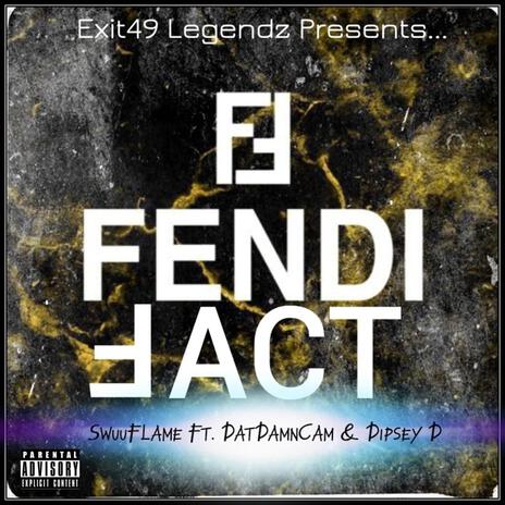 Fendi Fact ft. DatDamnCam & Dipsey D | Boomplay Music