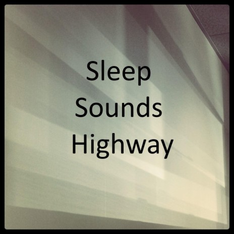 Sleep Sounds Highway, Pt. 6