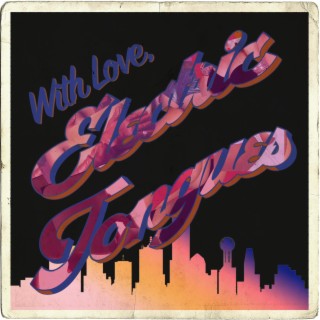 With Love, Electric Tongues