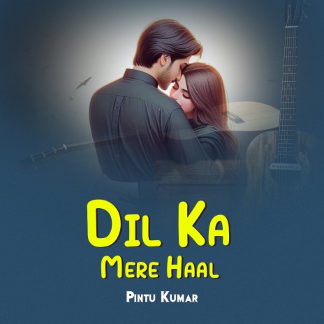 Dil Ka Mere Haal | Boomplay Music