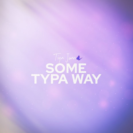 Some Typa Way | Boomplay Music