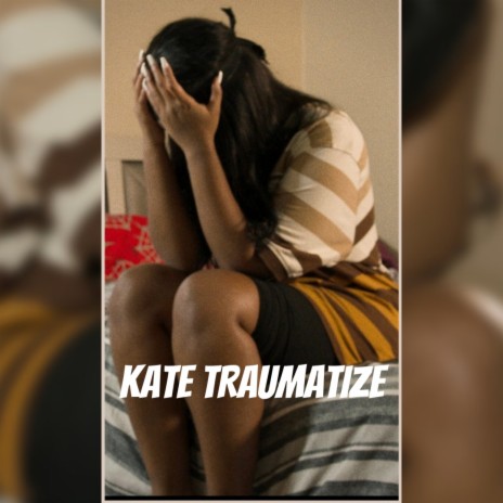 Kate Traumatize | Boomplay Music