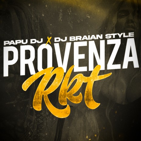 Provenza Rkt ft. DJ BRAIAN STYLE | Boomplay Music