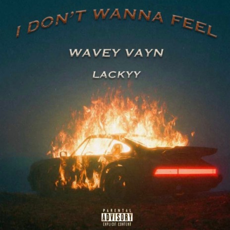 I Don't Wanna Feel ft. Lackyy | Boomplay Music