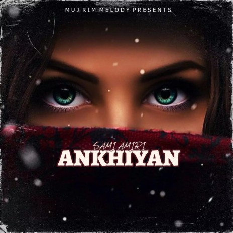 Ankhiyan ft. Sami Amiri | Boomplay Music