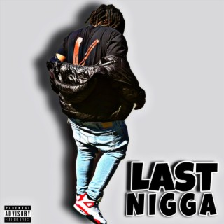 LAST NIGGA