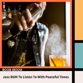 Jazz BGM To Listen To With Peaceful Tones