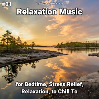 #01 Relaxation Music for Bedtime, Stress Relief, Relaxation, to Chill To