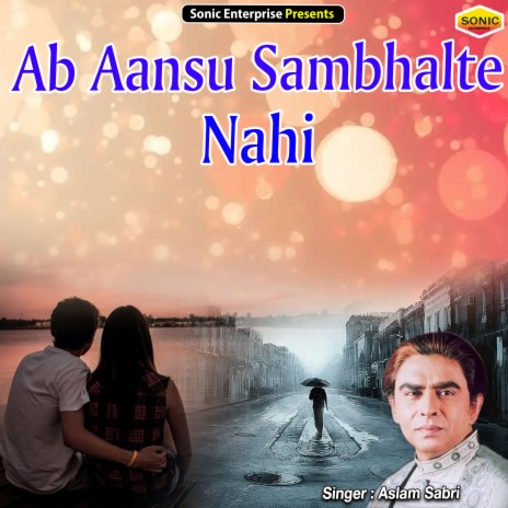 Ab Aansu Sambhalte Nahi (Ghazal) | Boomplay Music