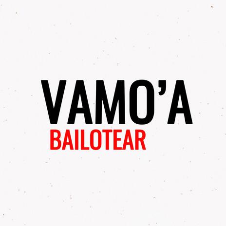 Vamo' A Bailotear | Boomplay Music