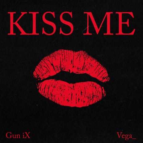 Kiss Me ft. Gun iX | Boomplay Music