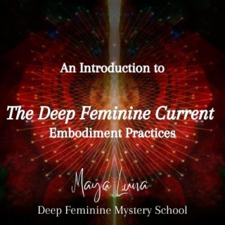 The Deep Feminine Current Embodiment Practices