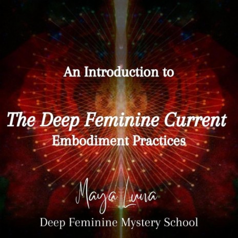 Introduction to the Deep Feminine Current of Reality