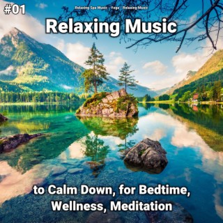 #01 Relaxing Music to Calm Down, for Bedtime, Wellness, Meditation