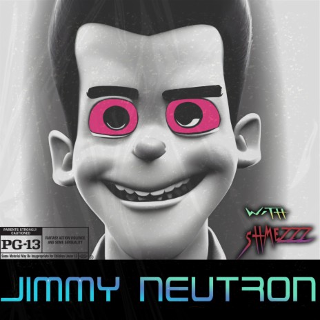 Jimmy Neutron ft. Shmezzz
