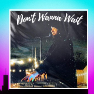 Don't Wanna Wait lyrics | Boomplay Music