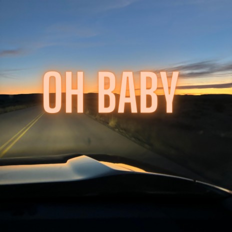 Oh baby | Boomplay Music