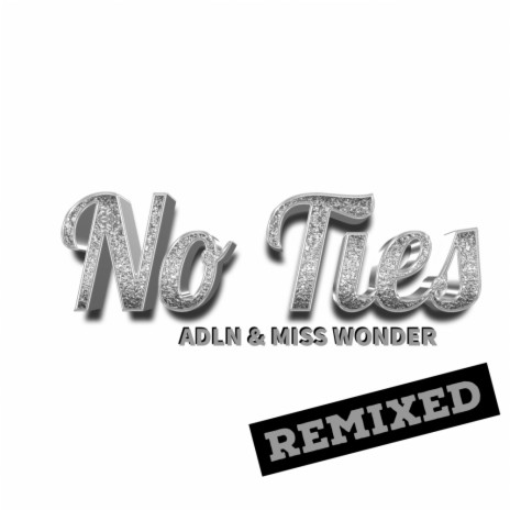 No Ties (Break Mix) ft. Miss Wonder | Boomplay Music