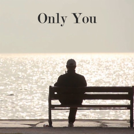 Only You | Boomplay Music