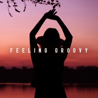 Feeling Groovy: Jazz Music Grooves to Feel The Beat, Go with The Flow, Enjoy Energetic Jazz