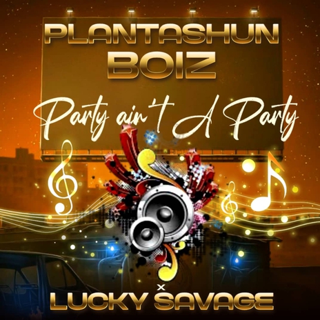 Party Aint A Party ft. Lucky Savage | Boomplay Music