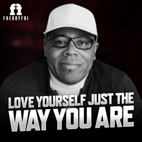 Love Yourself Just The Way You Are | Boomplay Music