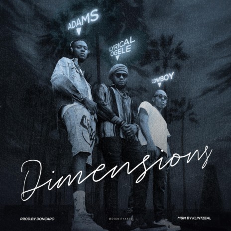 Dimensions (feat. Lyrical Ogele & Cowboy) | Boomplay Music