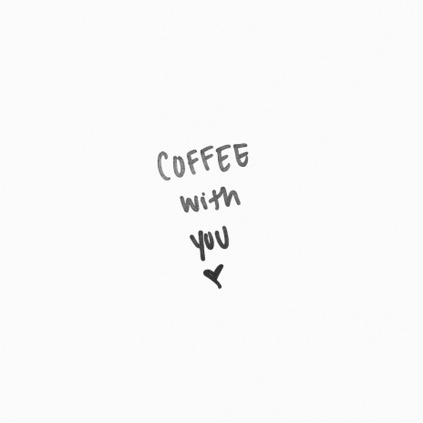 Coffee With You | Boomplay Music