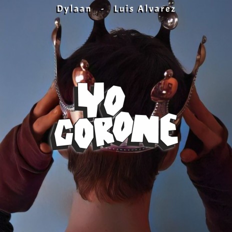 Yo Corone ft. Luis Álvarez | Boomplay Music