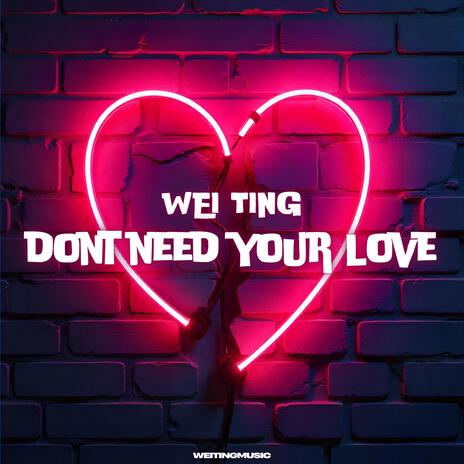 Don't Need Your Love | Boomplay Music