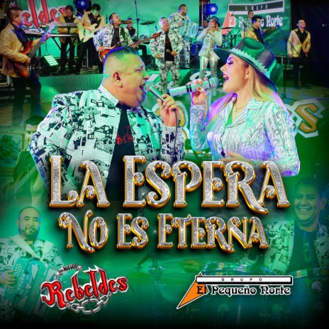 La Espera No Es Eterna ft. Grupo El Pequeño Norte | Boomplay Music