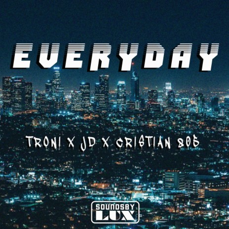 Everyday ft. Troni, JD & Cristian 805 | Boomplay Music