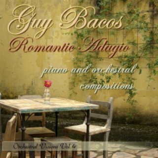 Guy Bacos: Romantic Adagio, Piano and Orchestral Compositions, Orchestral Visions Vol. 4