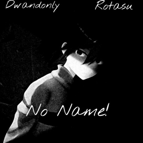 No Name! (feat. Rotasu)