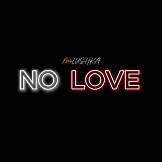 NO LOVE