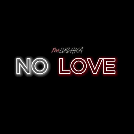 NO LOVE | Boomplay Music