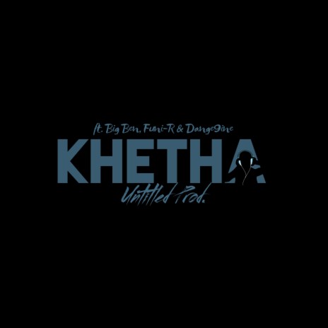 Khetha (feat. Big Ben, Funi-R & Dange9ine)