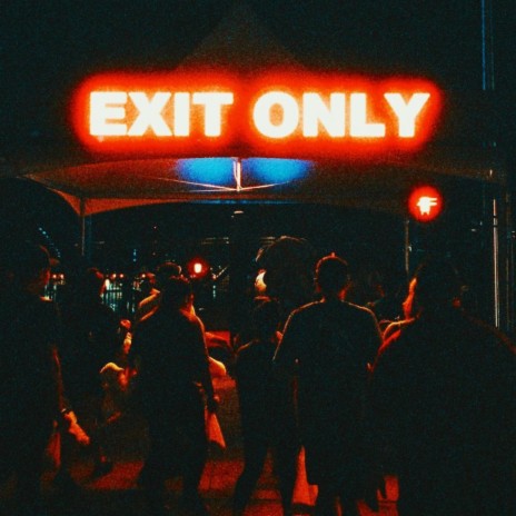 Exit Only | Boomplay Music