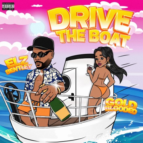 Drive The Boat ft. Elz Bentley | Boomplay Music